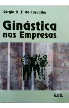 Livro Ginástica Nas Empresas - Sérgio H. F. De Carvalho [2007]