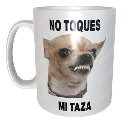 Taza No Toques Mi Taza Perro Chihuahua Enojado Meme M52