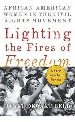 Lighting The Fires Of Freedom: African American Women In The