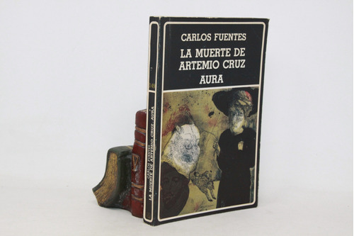 Carlos Fuentes - Muerte De Artemio Cruz - Aura - B Ayacucho