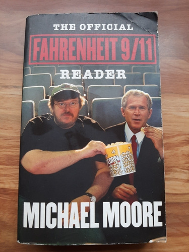 The Official Fahrenheit 9/11 Reader. Michael Moore. Simon & 