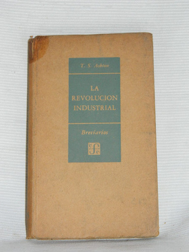 La Revolución Industrial. T. S. Ashton. Fce 1950
