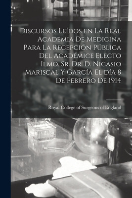 Libro Discursos Leã­dos En La Real Academia De Medicina P...