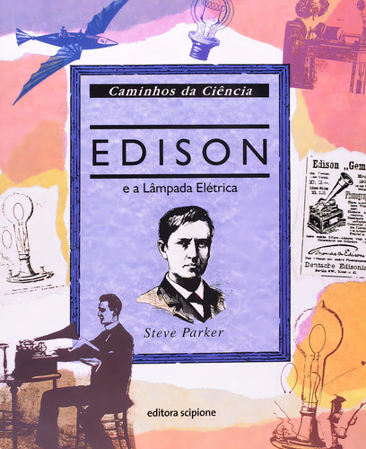 Edison E A Lâmpada Elétrica, De Steve Parker. Editora Scipione Em Português