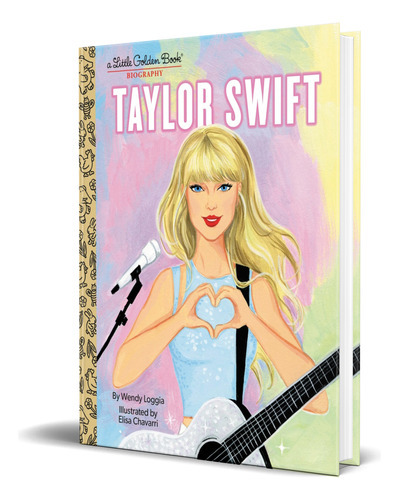 Taylor Swift, De Wendy Loggia. Editorial Golden Books, Tapa Dura En Español, 2023
