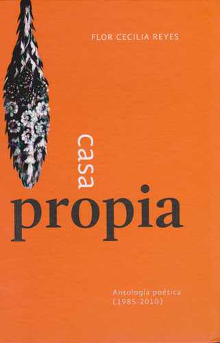 Casa Propia Antología Poética 1985  2010
