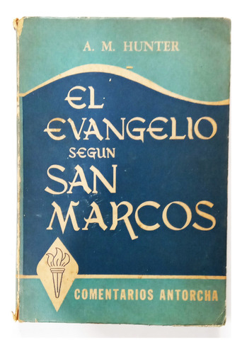 El Evangelio Segun San Marcos - A M Hunter - La Aurora 1960