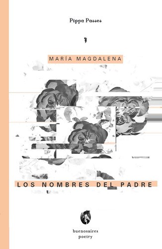 Los nombres del padre, de María Magdalena. Editorial Buenos Aires Poetry, tapa blanda en español, 2016