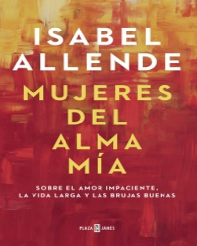Mujeres Del Alma Mía  Isabel Allende