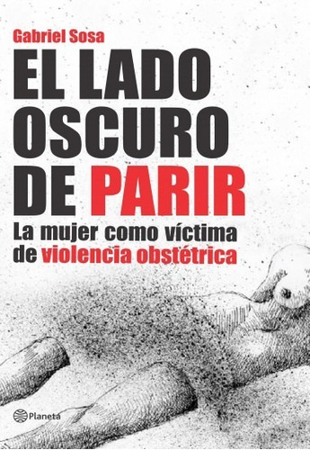 El Lado Oscuro De Parir - La Mujer Como Víctima De Viol...