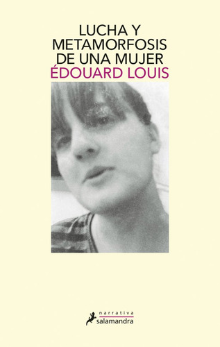 Lucha Y Metamorfosis De Una Mujer, De Édouard Louis. Editorial Ediciones Salamandra, Tapa Blanda En Español, 2021
