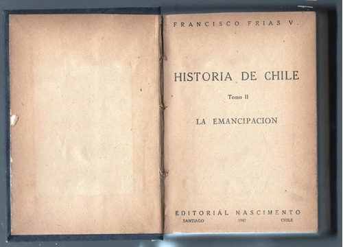 Historia De Chile Tomo Ii La Emancipación. Francisco Frías V
