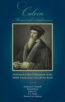 Comprar Calvin Memorial Addresses, De Benjamin B Warfield. Editorial Solid Ground Christian Books, Tapa Blanda En Inglés