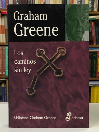Los Caminos Sin Ley - Graham Greene - Edhasa