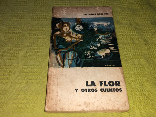 La Flor Y Otros Cuentos - Leonidas Barletta - Eudeba