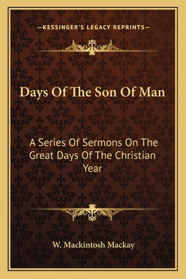 Libro Days Of The Son Of Man: A Series Of Sermons On The ...