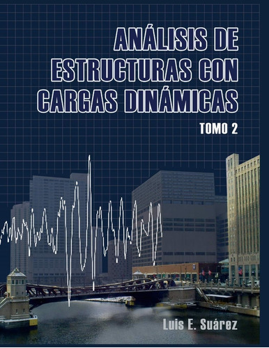 Libro: Análisis De Estructuras Con Cargas Dinámicas Tomo Ii: