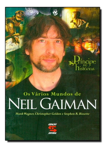 Principe De Historias, O - Os Varios Mundos De Neil Gaiman, De Stephen R. / Golden Bissette. Editora Geracao Em Português