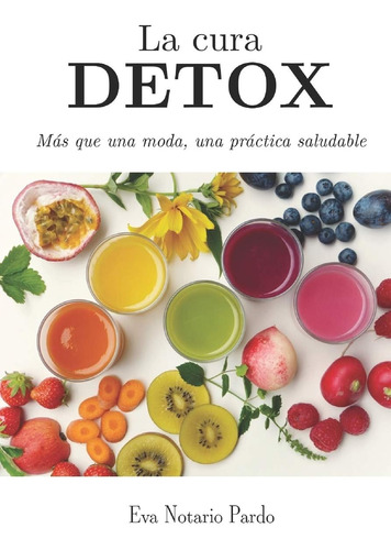 Libro: La Cura Detox: Más Que Una Moda, Una Práctica