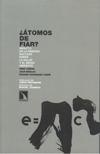 Atomos De Fiar? Impacto De La Energía Nuclear Sobre La Salud Y El Medio Ambiente, De Joan Benach. Editorial Los Libros De La Catarata, Tapa Blanda, Edición 1 En Español, 2007