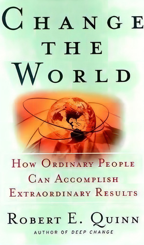 Change The World, De Robert E. Quinn. Editorial John Wiley Sons Inc, Tapa Dura En Inglés
