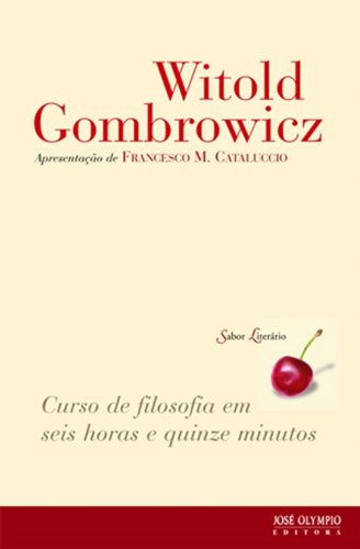 Curso de filosofia em seis horas e quinze minutos, de Gombrowicz, Witold. Sabor literário Editorial Editora José Olympio Ltda., capa mole em português, 2011