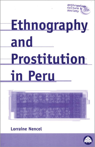 Libro: En Ingles Ethnography And Prostitution In Peru (anth