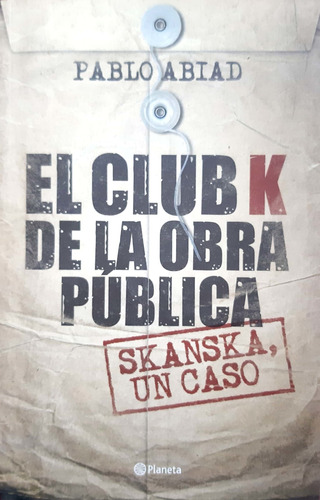 El Club K De La.obra Pública Pablo Abiad Planeta Como Nuevo#