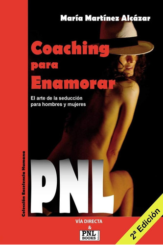 Libro: Coaching Para Enamorar: El Arte De La Seducción Para 