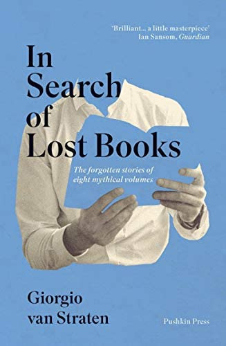 In Search Of Lost Books: The Forgotten Stories Of Mythical Volumes, De Van Straten, Giorgio. Editorial Pushkin Press, Tapa Blanda En Inglés