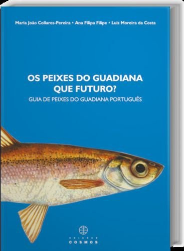 Os Peixes No Guadiana Que Futuro Guia De Peixes Do Guadiana 