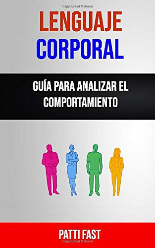 Lenguaje Corporal: Guia Para Analizar El Comportamiento