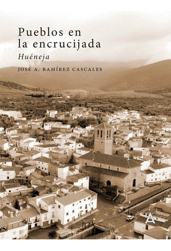 PUEBLOS EN LA ENCRUCIJADA, de RAMIREZ CASCALES, JOSE ANTONIO. Editorial Aliar 2015 Ediciones, S.L., tapa blanda en español