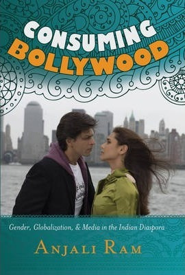 Libro Consuming Bollywood - Anjali Ram