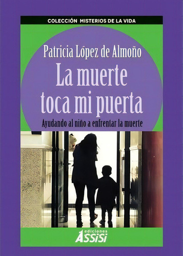 La Muerte Toca Mi Puerta, De Patricia Lopez De Almo¤o. Editorial Ediciones Assisi, Tapa Blanda En Español