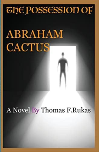 The Possession Of Abraham Cactus, De Rukas, Thomas F.. Editorial Createspace Independent Publishing Platform, Tapa Blanda En Inglés