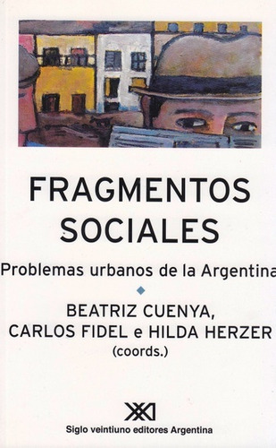 Fragmentos Sociales - Vida Urbana En Bs As, Cuenya, Sxxi