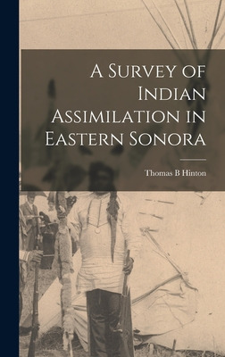 Libro A Survey Of Indian Assimilation In Eastern Sonora -...