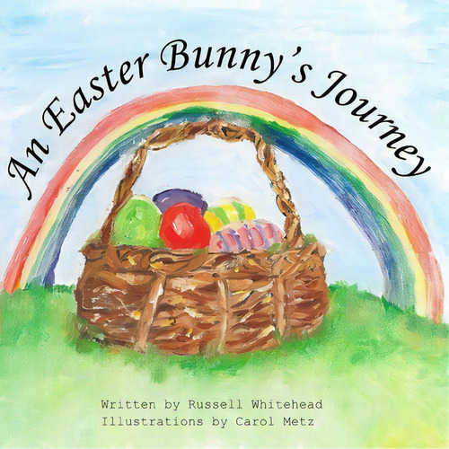 An Easter Bunny's Journey, De Russell Whitehead. Editorial Createspace Independent Publishing Platform, Tapa Blanda En Inglés