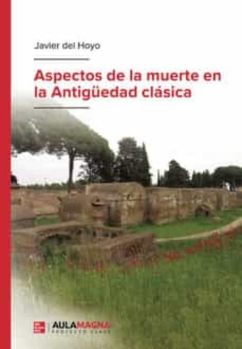 Aspectos De La Muerte  En Antigüedad Clásica - Del Hoyo  