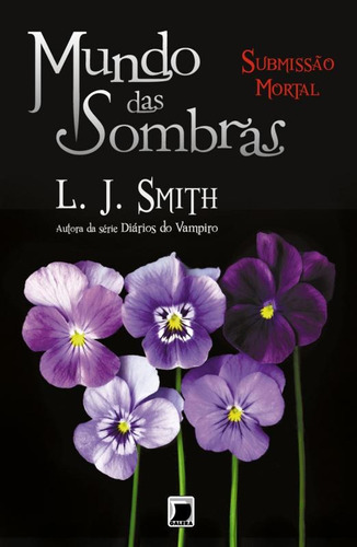 Mundo das sombras: Submissão mortal (Vol. 3), de Smith, L. J.. Série Mundo das sombras (3), vol. 3. Editora Record Ltda., capa mole em português, 2013