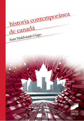 Historia Contemporanea Del Canada - Maldonado Gago Juan