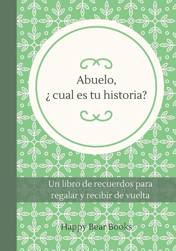 Libro: Abuelo, ¿ Cual Es Tu Historia?: Un Libro De Recuerdos