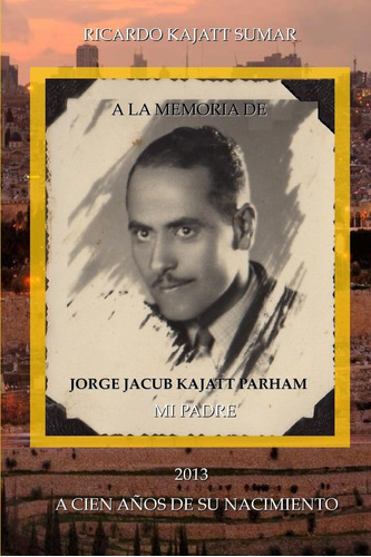 Libro: Jorge Jacub: En Memoria De Mi Padre (spanish Edition)