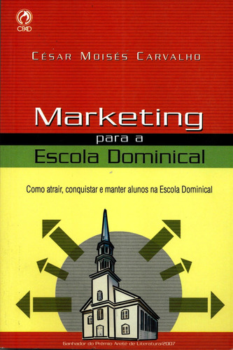 Marketing Para A Escola Dominical, Cesar Moises Carvalho - Cpad, De Cesar Moises Carvalho. Editorial Cpad, Tapa Mole En Português, 2006