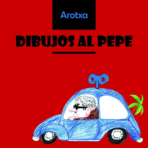 Dibujos Al Pepe - Rodolfo Arotxarena