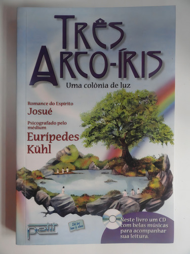 Três Arco Iris - Uma Colônia De Luz, De Eurípedes Kuhl., Vol. Único. Editora Petit, Capa Mole Em Português
