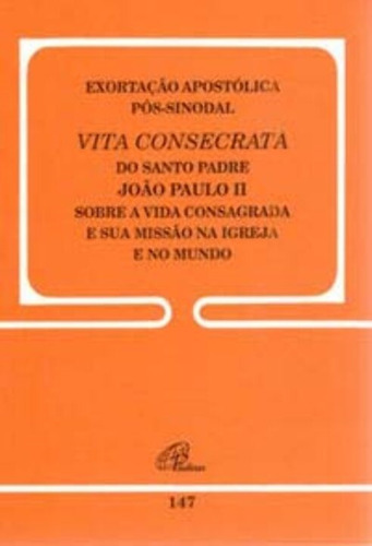 Exortação Apostólica Pós-sinodal - Vita Consecrata - 147 - A Vida Consagrada E A Sua Missão Na Igrej