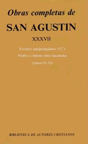 Obras Completas De San Agustin, Xxxvii: Escritos Antipelagia