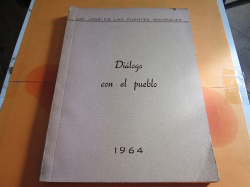 Dialogo Con El Pueblo, José De Las Fuentes R.